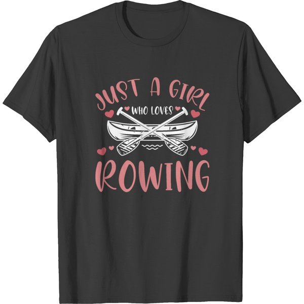 Just A Girl Who Loves Rowing Boat Rower T Shirts-image