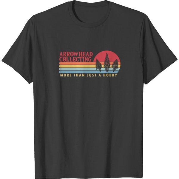 Arrowhead Collecting More Than A Hobby Arrowhead T Shirts-image