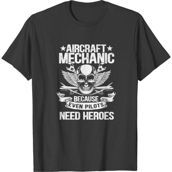 Aircraft Mechanik Because Even Pilots Need Heroes T Shirts-image