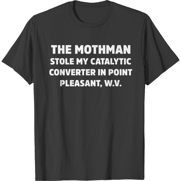 The Mothman Stole My Catalytic Converter In Point T Shirts-image