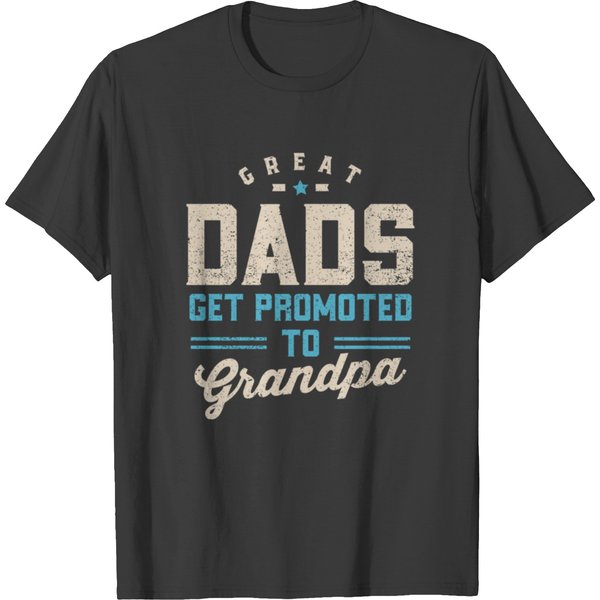 Great Dads Get Promoted To Grandpa T Shirts-image
