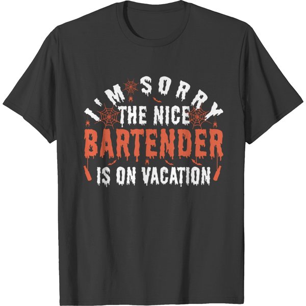 I'm Sorry The E Bartender Is On Vacation Bar Owner T Shirts-image