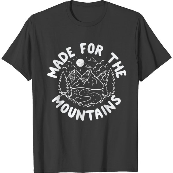 Made For The Mountains T Shirts-image