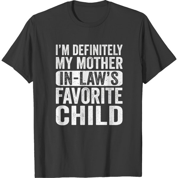 I'm My Mother In Law's Favorite Child Mothers T Shirts-image