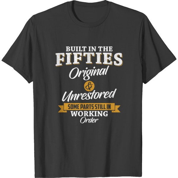 Built In The Fifties Built In The 50S T Shirts-image
