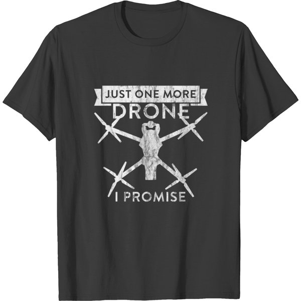 Just One More Drone I Promise Drone Pilot T Shirts-image