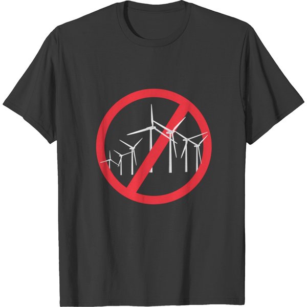 No To Wind Turbines Enough Stop It Say No To Wind T Shirts-image