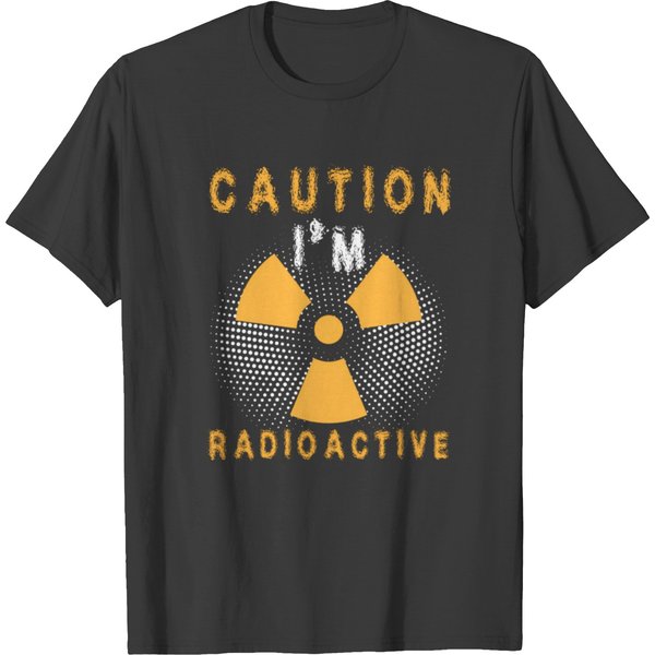 Caution I'm Radioactive Radiation Therapy Cancer A T Shirts-image