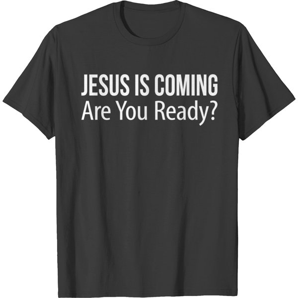 Jesus Is Coming - Are You Ready - T Shirts-image