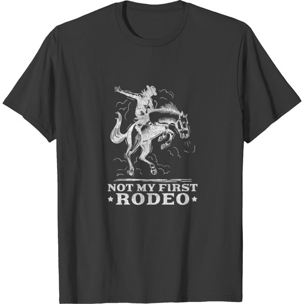Not My First Rodeo T Shirts-image