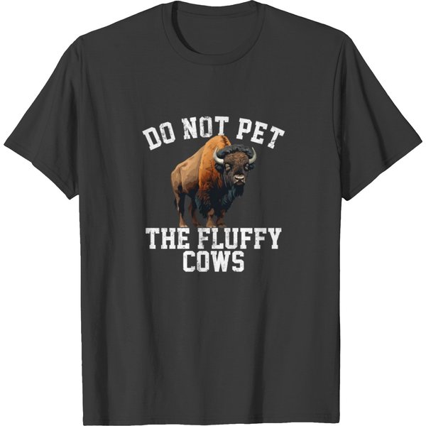 Do Not Pet The Fluffy Cows T Shirts-image