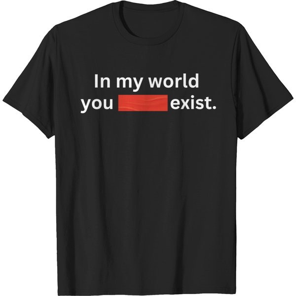 Dominic Fike, In My World You Don't Exist T Shirts-image