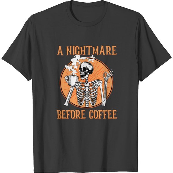 Funny Halloween Humor A Nightmare Before Coffee T Shirts-image