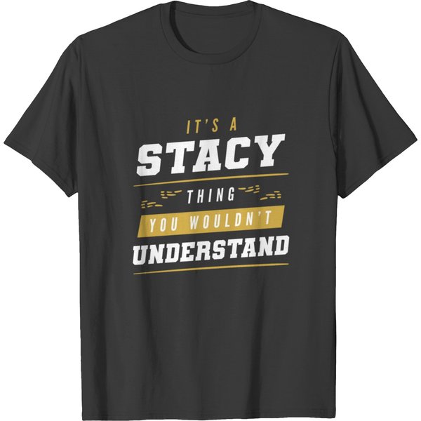 It's A Stacy Thing You Wouldn't Understand Funny T Shirts-image