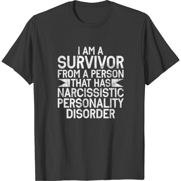 Iam A Survivor From A Person That Has Narcissistic T Shirts-image