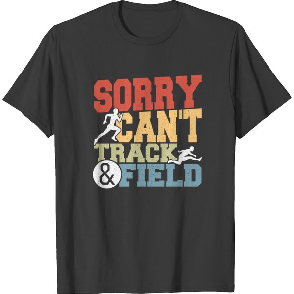 Track And Field Athletics Sorry. Can't. Track & T Shirts-image
