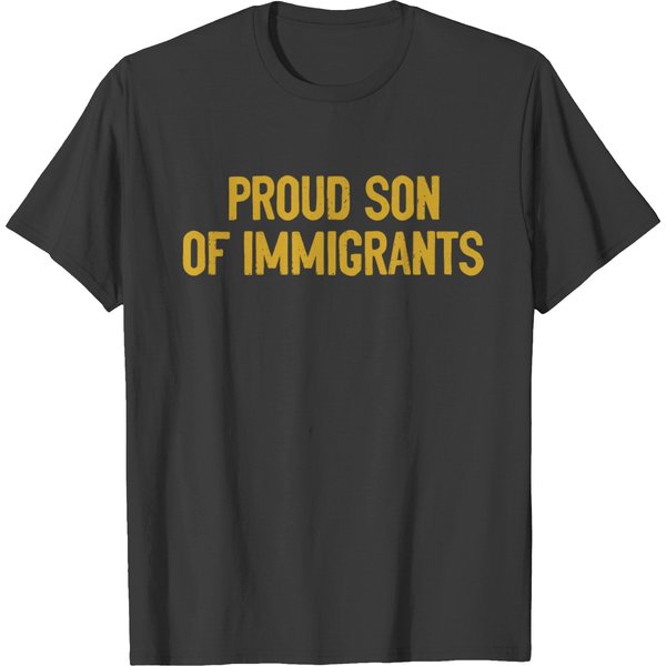 Proud Son Of Immigrants T Shirts-image