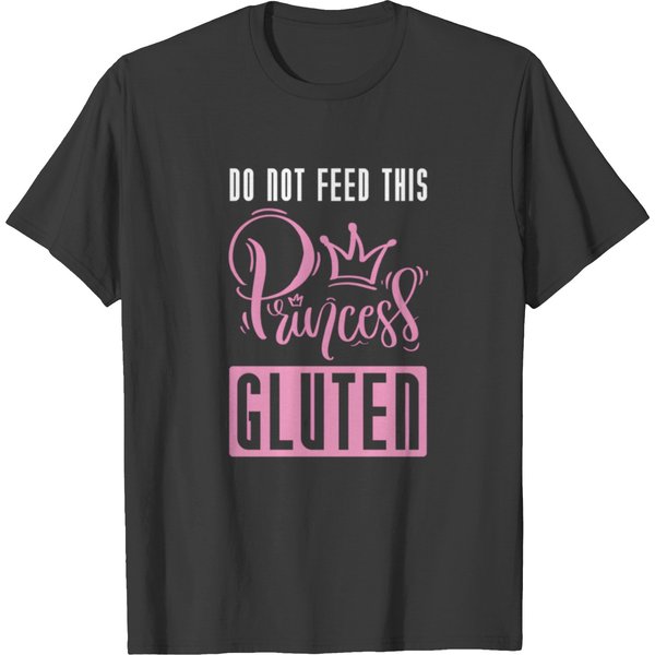 Do Not Feed This Princess Gluten Celiac Gluten Fre T Shirts-image