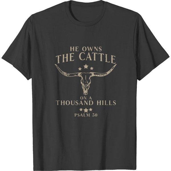 He Owns The Cattle On A Thousand Hills T Shirts-image