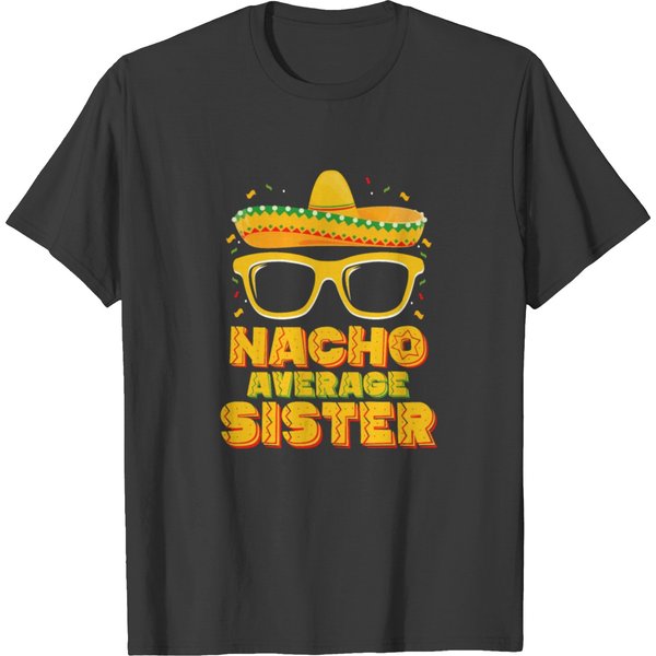 Nacho Average Sister Cinco De Mayo Matching Family T Shirts-image