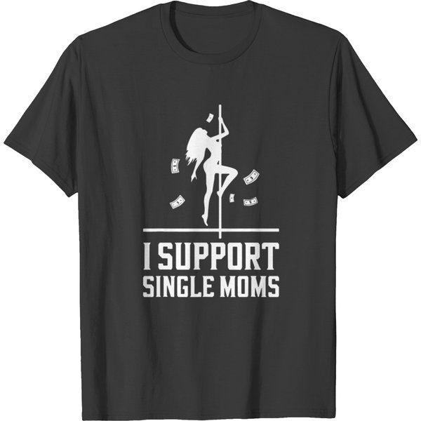 Sayings I Support Single Moms T Shirts-image