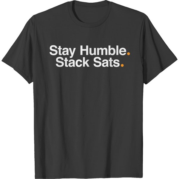 Stay Humble Stack Sats V.1 (Helvetica Font White) T Shirts-image
