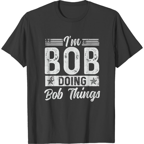 Bob Name I'm Bob Doing Fun Activities T-Shirts-image