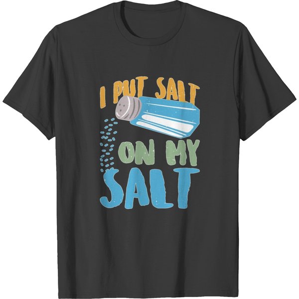 I Put Salt On My Salt 12 T Shirts-image