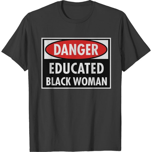 Danger Educated Black Woman T Shirts-image