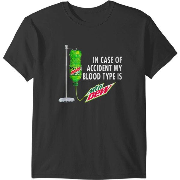 In Case Of Accident My Blood Type Is Mtn Dew T-Shirts-image