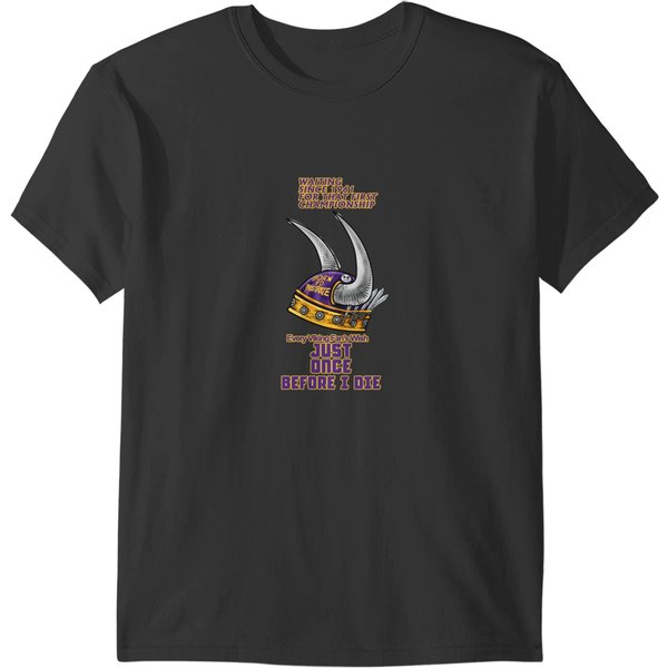 Vikings Fans - Just Once Before I Die T-Shirts-image