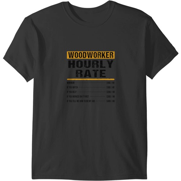 Woodworker Hourly Rate Funny Woodworking Carpenter Handyman T-Shirts-image