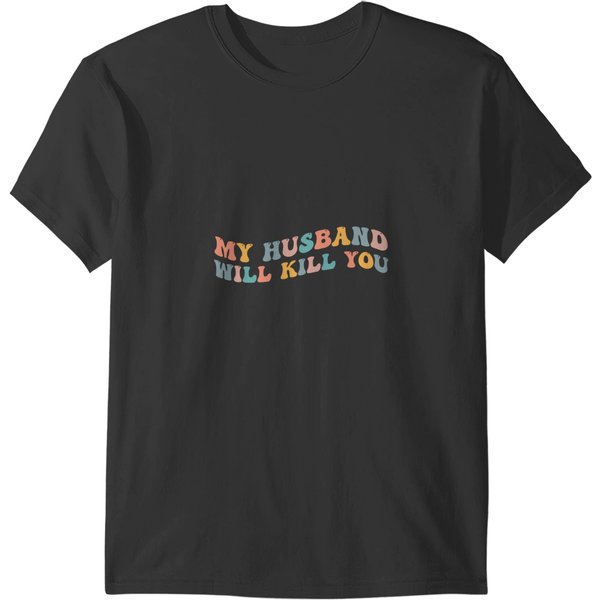 My Husband Will Kill You Funny Wife Wedding Marriage Couple Pullover T-Shirts-image
