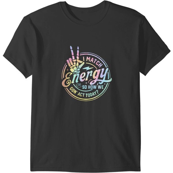 Skeleton I Match Energy So How We Gon' Act Today Tie Dye Pullover T-Shirts-image