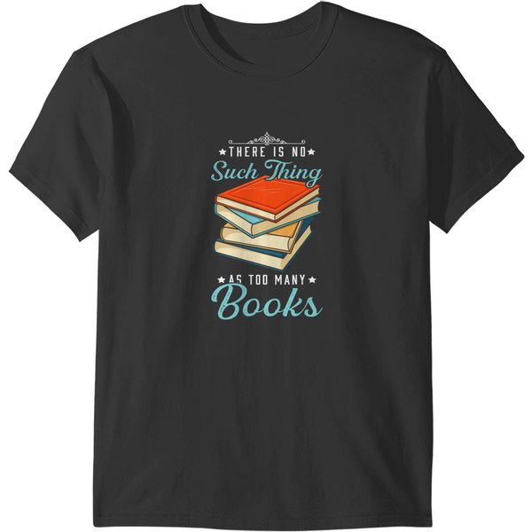 There Is No Such Thing As Too Many Books Funny Reading 25 T-Shirts-image