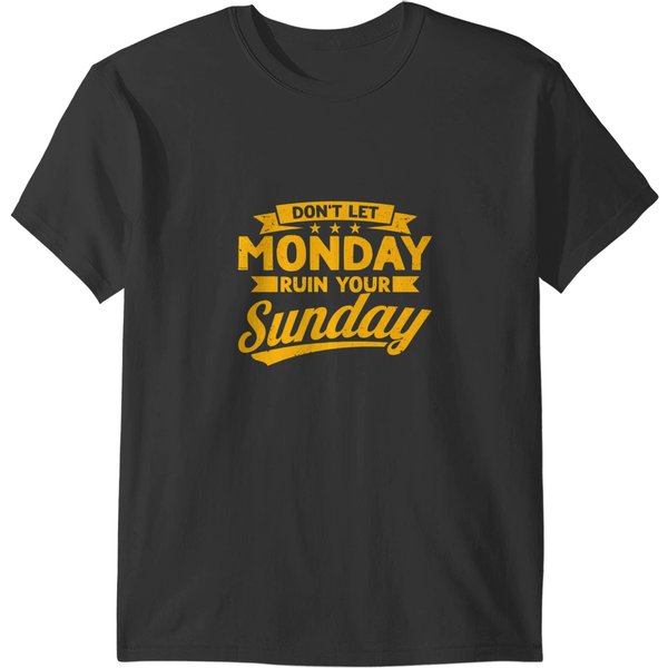 Funny Don't Let Monday Ruin Your Sunday Weekend Men Women Premium T T-Shirts-image
