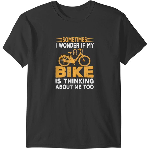 Sometimes I Wonder If My Bike Is Thinking About Me Too Ebike Dad Funny Ebike T-Shirts-image