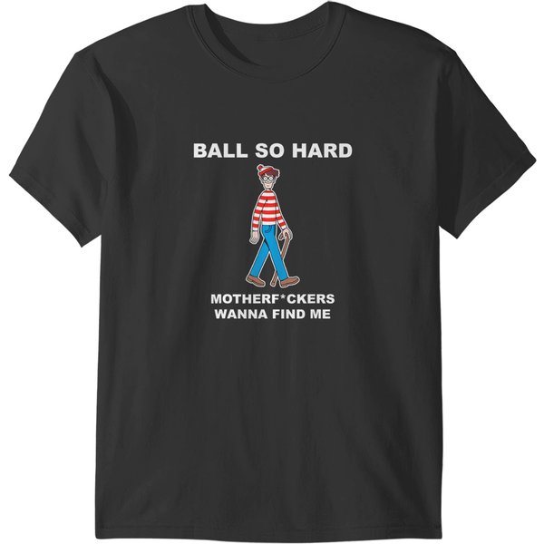 Ball So Hard Mfs Wanna Find Me T T-Shirts-image