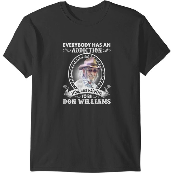 Everybody Has An Addiction Mine Just Happens To Be Don Williams T-Shirts-image