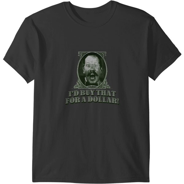 I’D Buy That For A Dollar Classic T Shirt T-Shirts-image