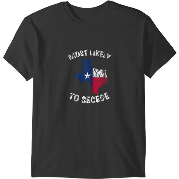 Most Likely To Secede Texas State Flag T-Shirts-image