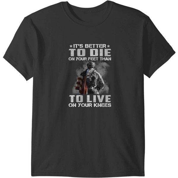It's Better To Die On Your Feet Than To Live On Your Knees T-Shirts-image