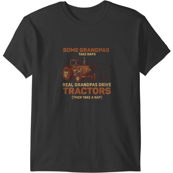 S Some Grandpas Take Naps Real Grandpas Drive Tractors T-Shirts-image