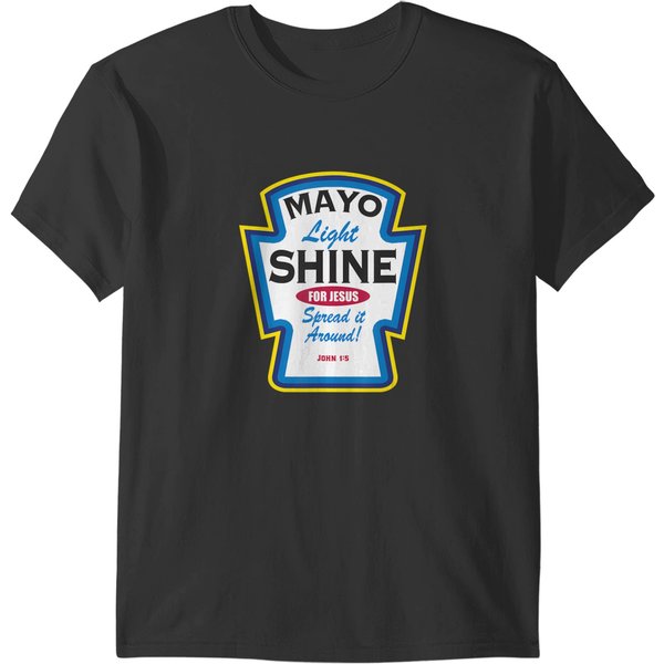 Mayo Light Shine Funny Christian Parody T-Shirts-image