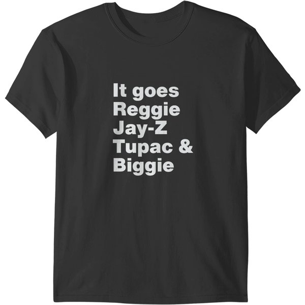 It Goes Reggie Jay-Z Tupac And Biggie T-Shirts-image
