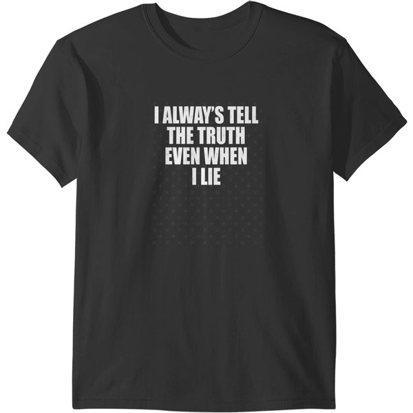 I Always Tell The Truth Even When I Lie T-Shirts-image