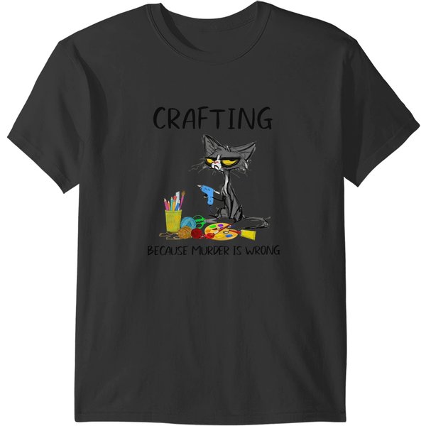 Crafting Because Murderss Is Wrong Crafting Cat T-Shirts-image