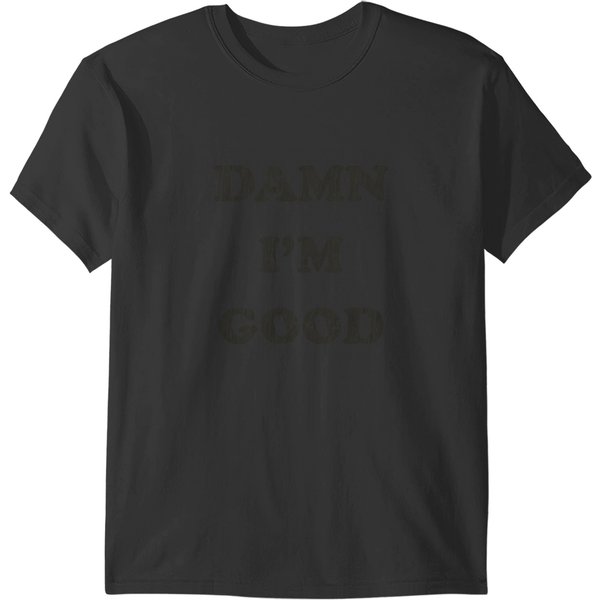 Damn I'm Good T-Shirts-image