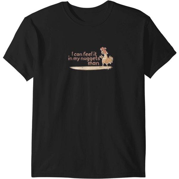 I Can Feel It In My Nuggets Man Surfing Chicken T-Shirts-image