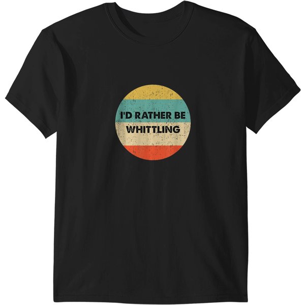 Whittler Shirt Id Rather Be Whittling T-Shirts-image